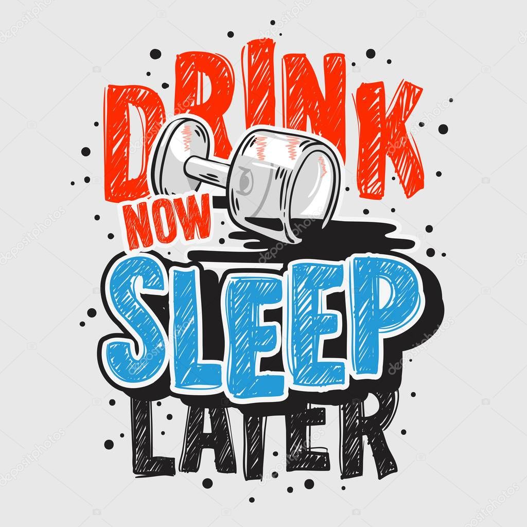 Typography Motivational slogan quote Alcohol Night Life Tee Print design for t shirt printing