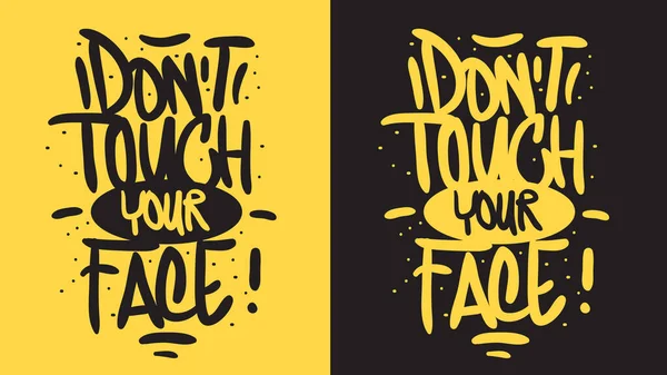 Nie dotykaj swojej twarzy Motywacyjny slogan Ręcznie rysowane litery wektor projektu. — Wektor stockowy