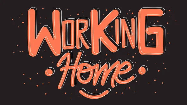 Working Home Motivációs szlogen kézi rajzolás Vektortervezés. — Stock Vector