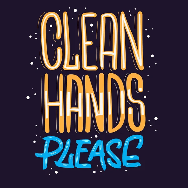 Nettoyer les mains s'il vous plaît Motivational Slogan dessin à la main Lettrage vectoriel Design . — Image vectorielle