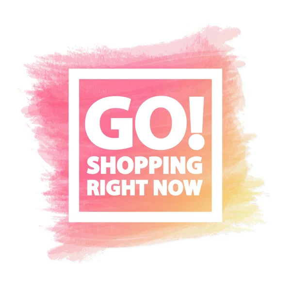 Go! Shopping right now banner for stocks such as black friday sale, promotion, special offer, advertisement, hot price and discount poster watercolor brush strokes shapes with frame -stock vector — Stock Vector