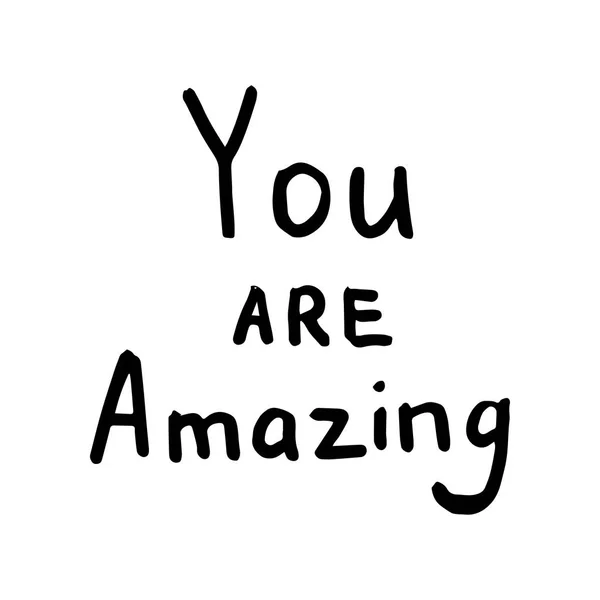 You are amazing. Hand drawn quote — Stock Vector © Teploleta #73364241