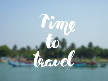 Seyahat zamanı geldi. Elle çizilmiş modern hat.