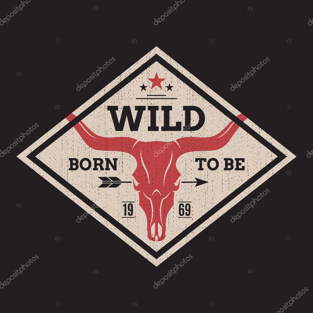 Born to be wild tee print with longhorn skull. T-shirt design graphics stamp label typography. Vector illustration.