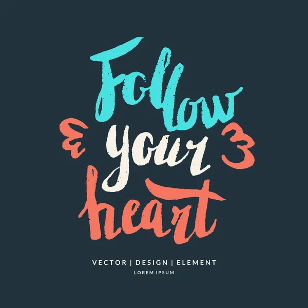 Följ ditt hjärta hand dras bokstäver fras. — Stock vektor