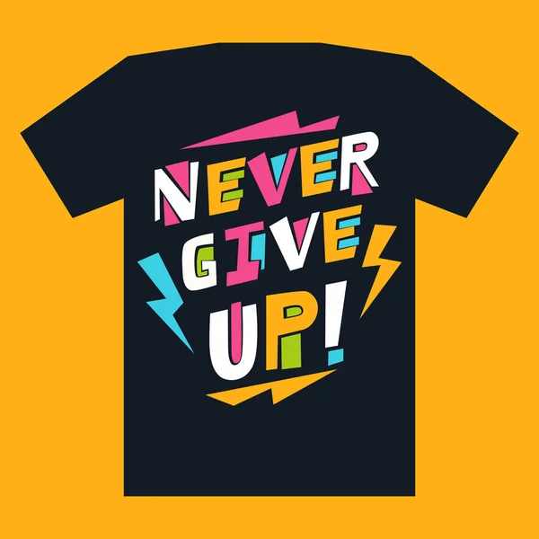 T-shirt nyomtatási motivációs felirat soha nem adja fel — Stock Vector