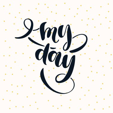 Modern elle çizilmiş yazı benim gün ifade. El yazısı yazıtlar ve düzen ve şablon için tırnak.