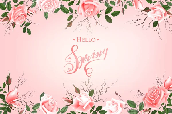 Hello tavaszi háttér rózsák. Kézzel rajzolt betűkkel — Stock Vector