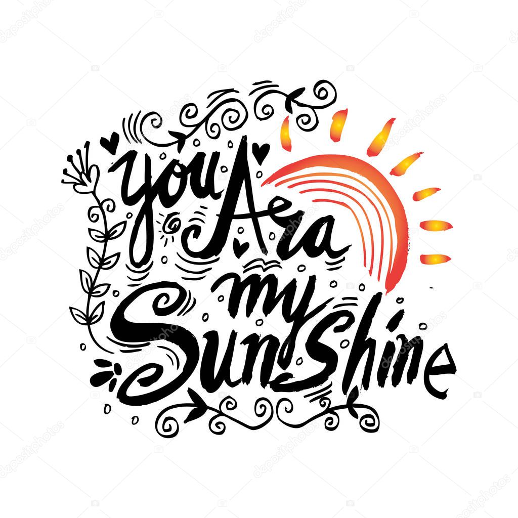 You are my sunshine. Romantic quote.