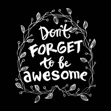 Awesome olmayı unutma
