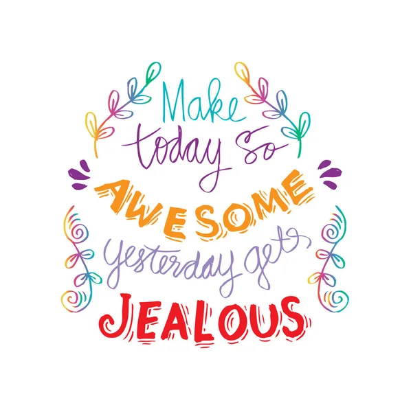 Bugün harika dün kıskanç yapmak.