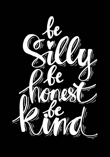 Be silly be honets be kind. Inspirational Quotes. — Stock Photo, Image