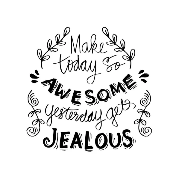 Bugün harika dün kıskanç yapmak.