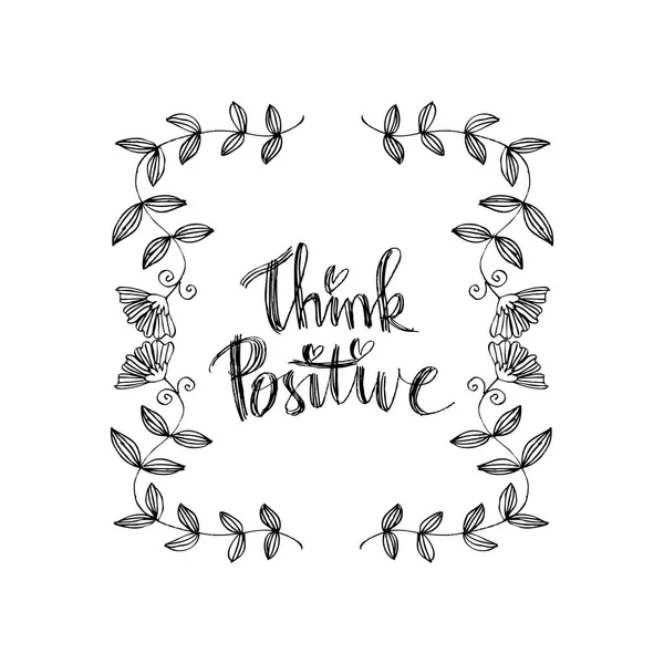 Think positive phrase. Handwritten lettering. Inspirational quote. Modern Calligraphy.