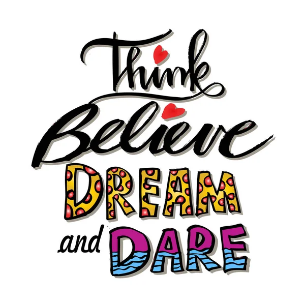 Think Believe Dream Dare. Quote.