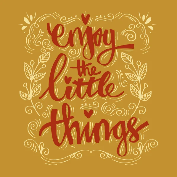 Enjoy the little things. Quotes.