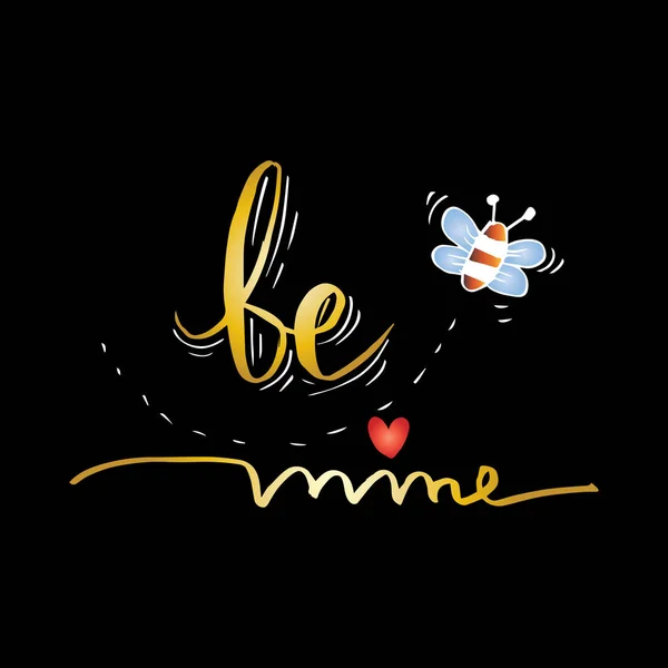 Be mine. Positive quote handwritten