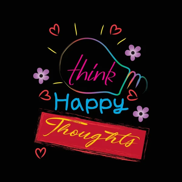 Think happy thoughts motivational quote