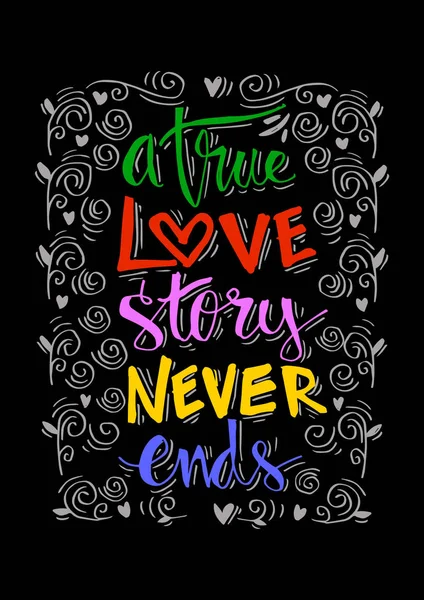 A true love story never ends hand lettering. Inspirational quote.