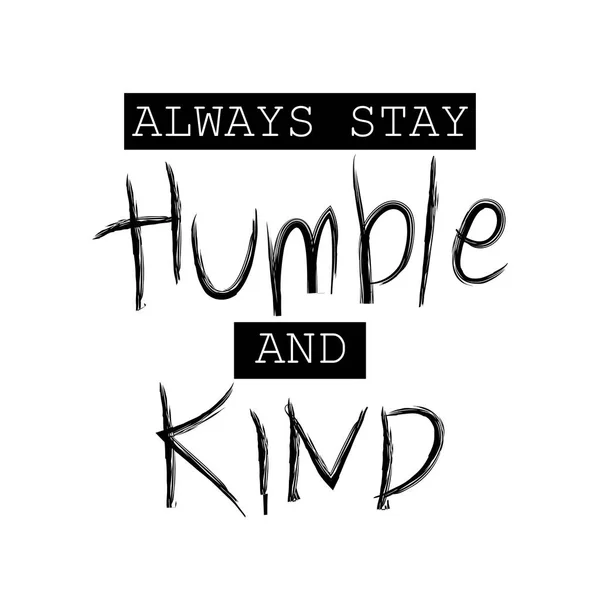 Always Stay Humble Kind Motivational Quote — Stock Photo, Image