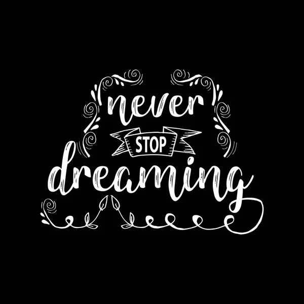 Never stop dreaming - inspirational quote.