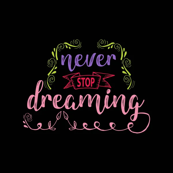 Never stop dreaming - inspirational quote.