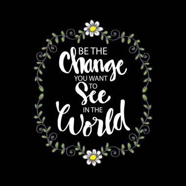 Dünyada görmek istediğiniz değişim olun. Inspirational Quotes Mahatma Gandi tarafından motive.