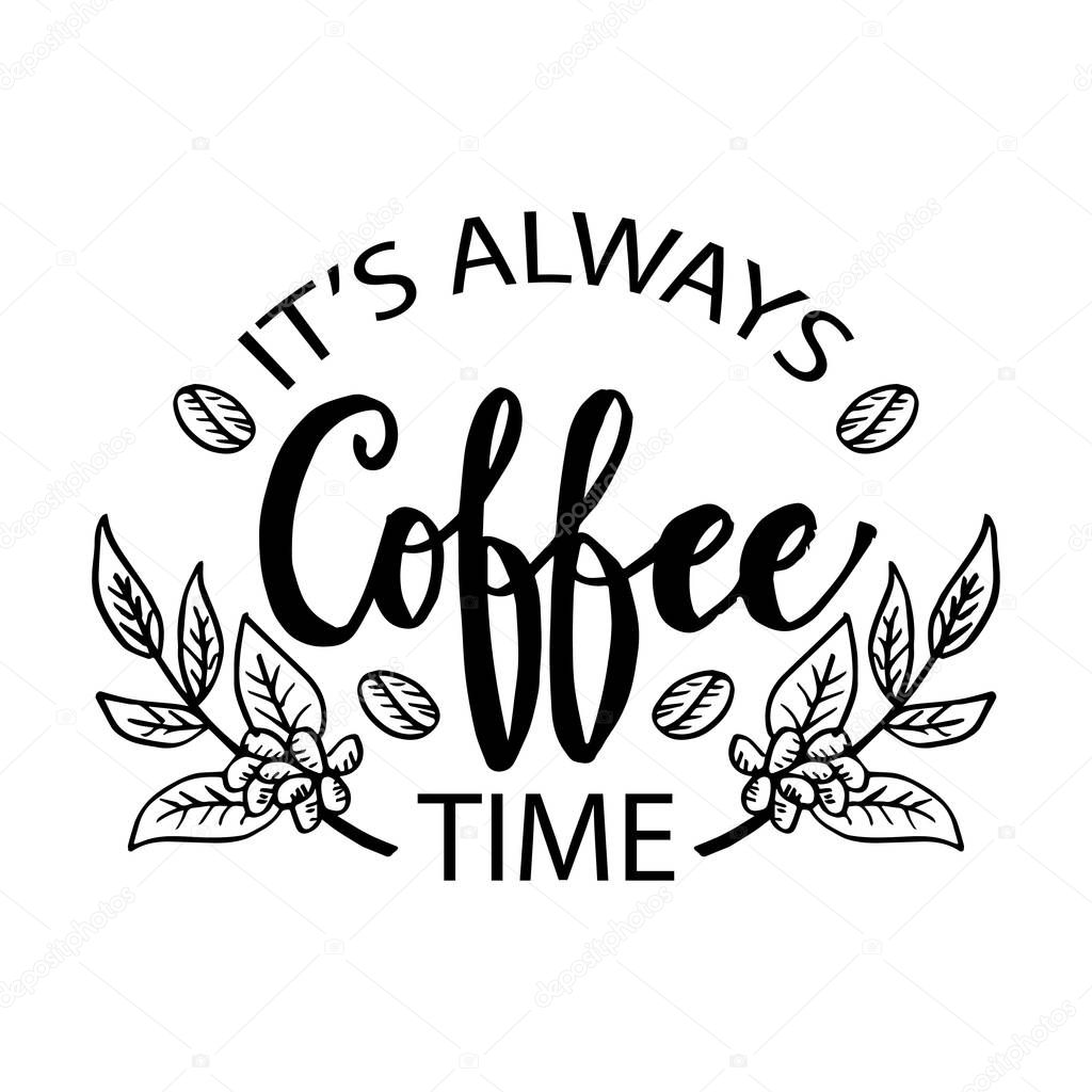 It's always coffee time. Motivational quote.