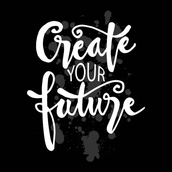 Create Your Future Hand Lettering Inscription — Stock Vector