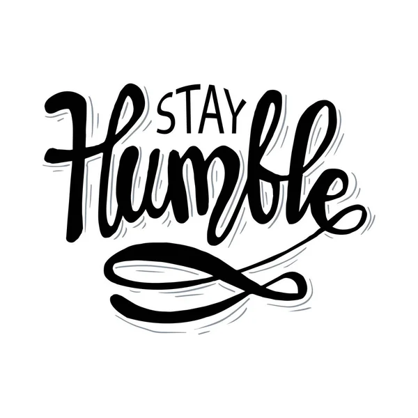Stay Humble Hand Lettering Calligraphy Greeting Cards Posters Shirts Banners — Stock Vector