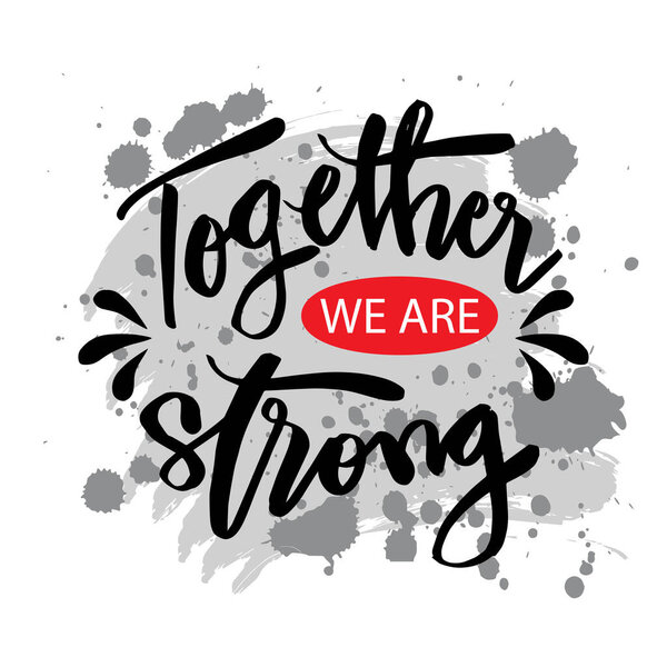 Together we are strong hand drawn lettering.