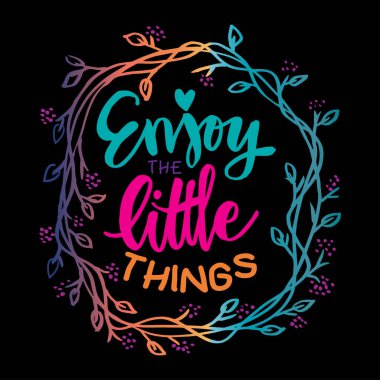 Küçük alıntıların tadını çıkar. El çizimi harfler. Motivasyon verici bir ifade..