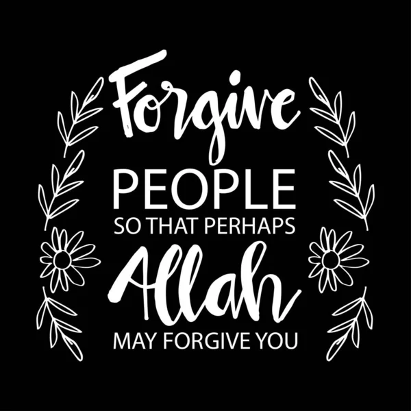 Forgive People Perhaps Allah May Forgive You Muslim Quotes — Stock Vector