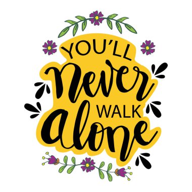 You'll never walk alone hand lettering calligraphy. Quotes. vector