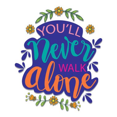 You'll never walk alone hand lettering calligraphy. Quotes. vector