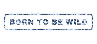 Vahşi Tekstil damga olmak için doğmuşum