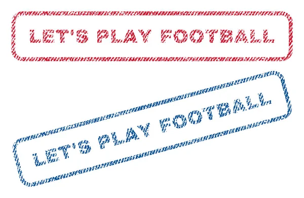 Pojďme hrát fotbal textilní razítka — Stockový vektor