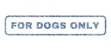 Köpekler sadece Tekstil kaşe