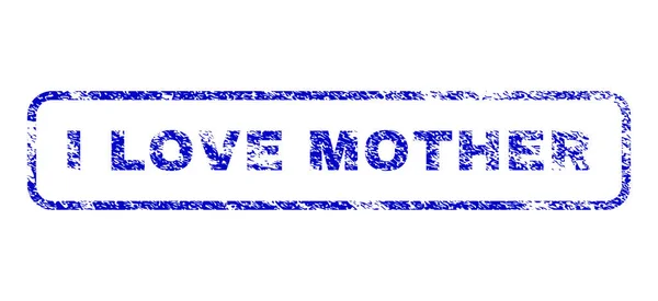 I Love Mother Rubber Stamp — Stock Vector