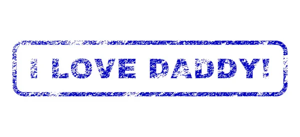 I Love Daddy Exclamation Rubber Stamp — Stock Vector