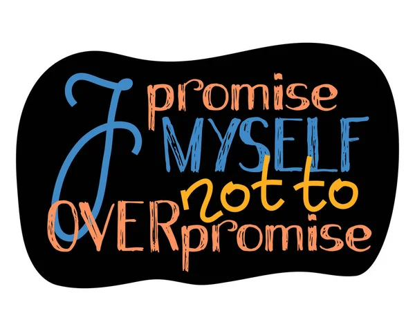 I promise myself not to overpromise hand lettering vector illustration. Wisdom quote lettering. Self-care message — Stock Vector