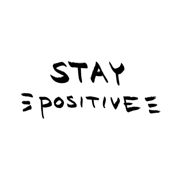 Rimanere positivo lettering. Citazione motivazionale su sfondo bianco — Vettoriale Stock