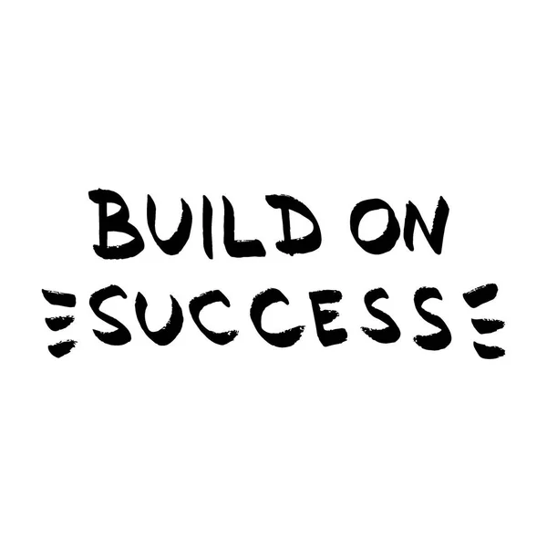 Construir sobre letras de sucesso. Citação motivacional, letras pretas em — Vetor de Stock