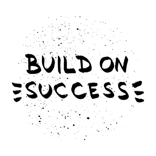 Construir sobre letras de sucesso. Citação motivacional, letras pretas em — Vetor de Stock