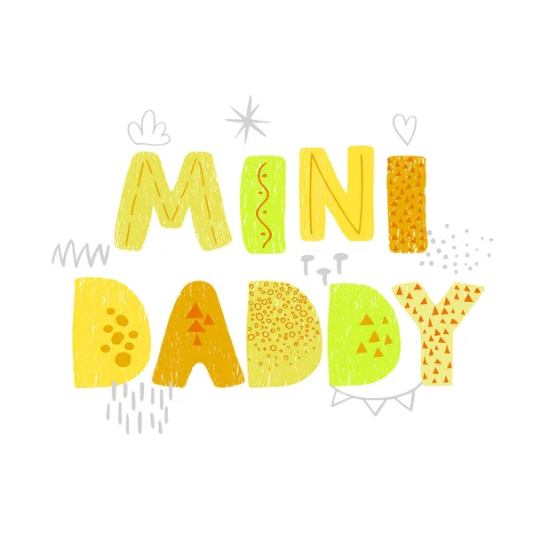 Mini Daddy - rolig handritad plantskola affisch med bokstäver — Stock vektor