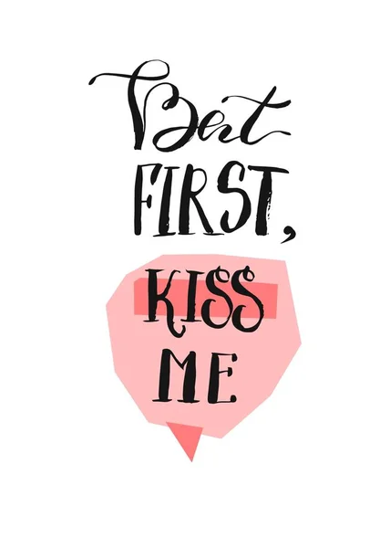 Mão desenhado vetor criativo simples Valentim dia cartão de saudação com caligrafia moderna fase Mas primeiro, beije-me e bolha de fala em cores pastel rosa isolado no fundo branco. . — Vetor de Stock