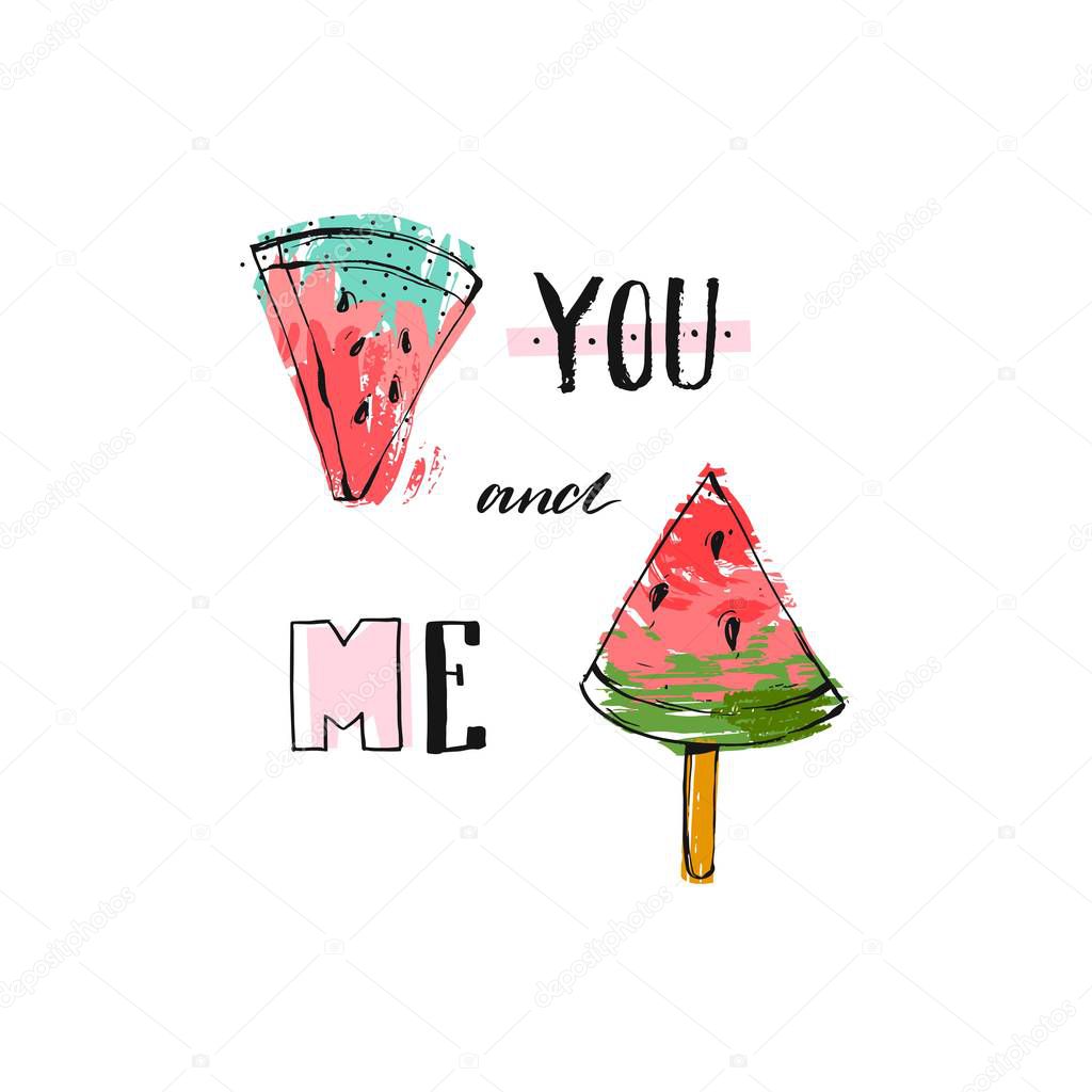 Hand drawn Funny vector background with watermelon slices,freehand textures and modern handwritten funny calligraphy quote You and Me isolated on white background.Wedding,birthday,summer camp,sign.