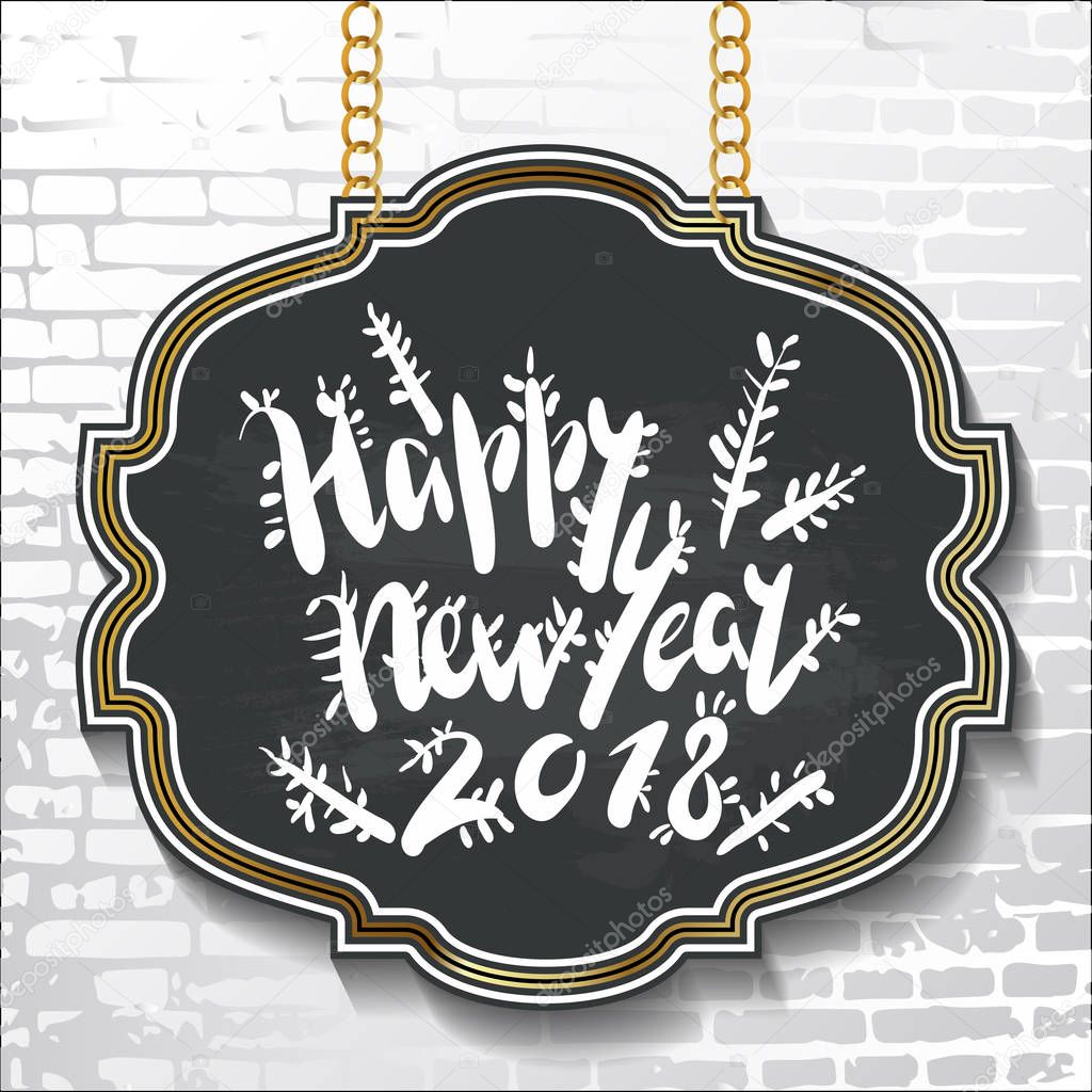 Vintage style lettering-Happy New Year 2018- on black chalkboard background with silhouettes of fir tree branches. Vector illustration for flyers, posters, brochures, greeting cards.