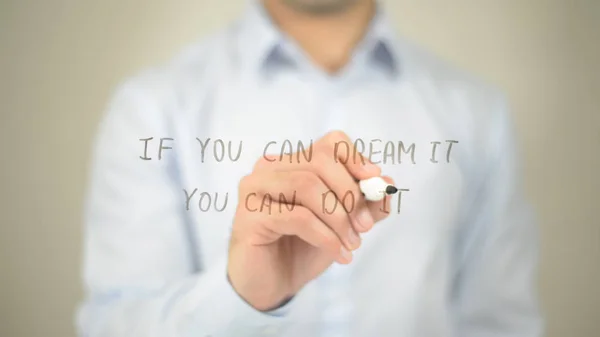 If You Can Dream It You Can Do It , man writing on transparent screen — Stock Photo, Image