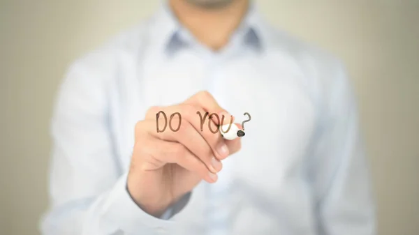 Do You ?  , man writing on transparent screen — Stock Photo, Image